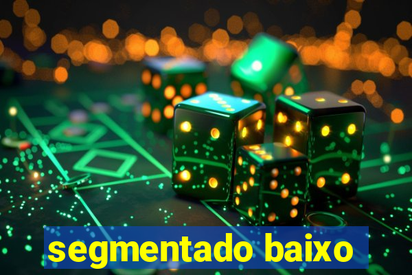 segmentado baixo